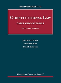Varat, Amar, and Caminker's Constitutional Law, Cases and